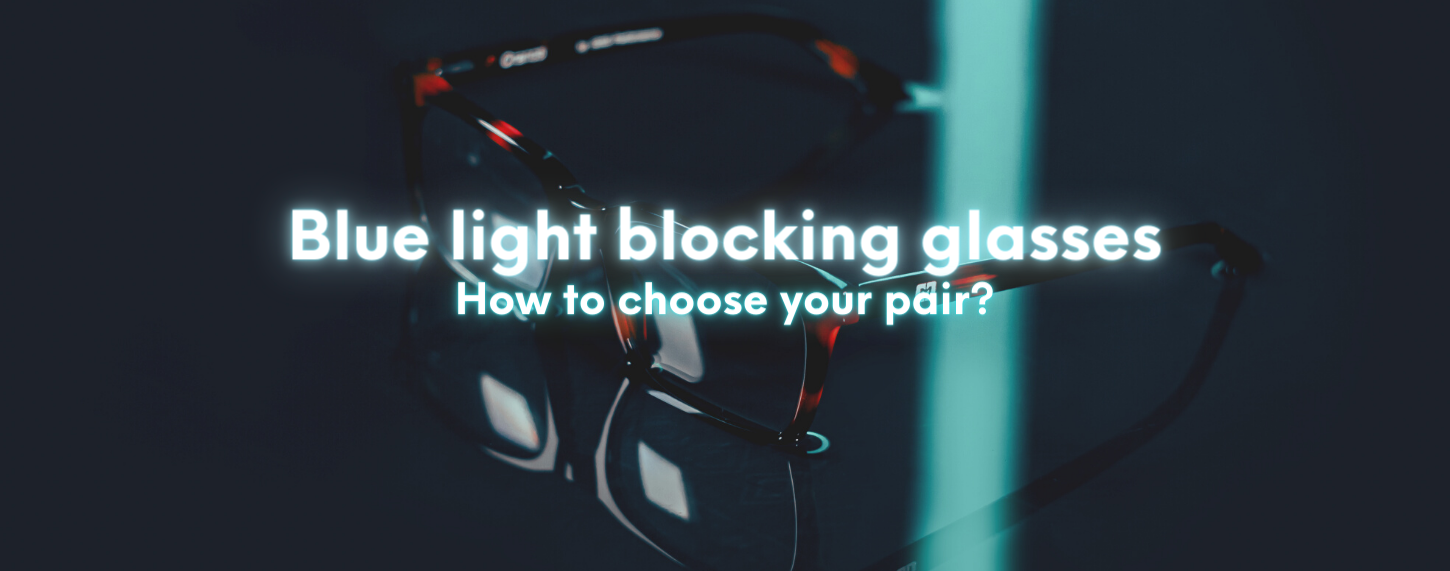 How to choose your blue light blocking glasses?