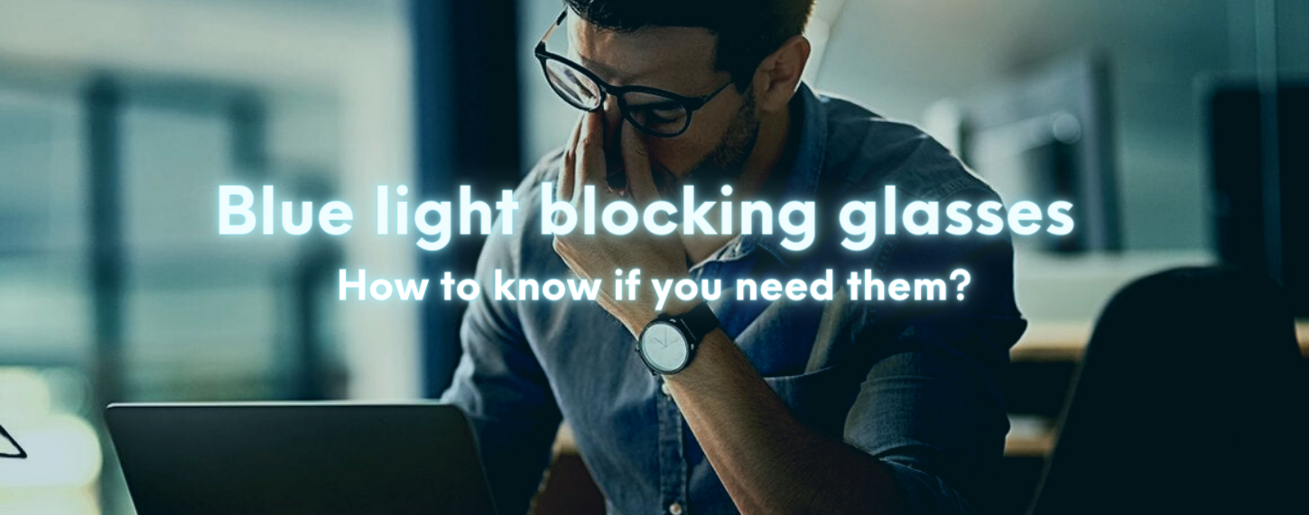 How to know if you need blue light glasses?