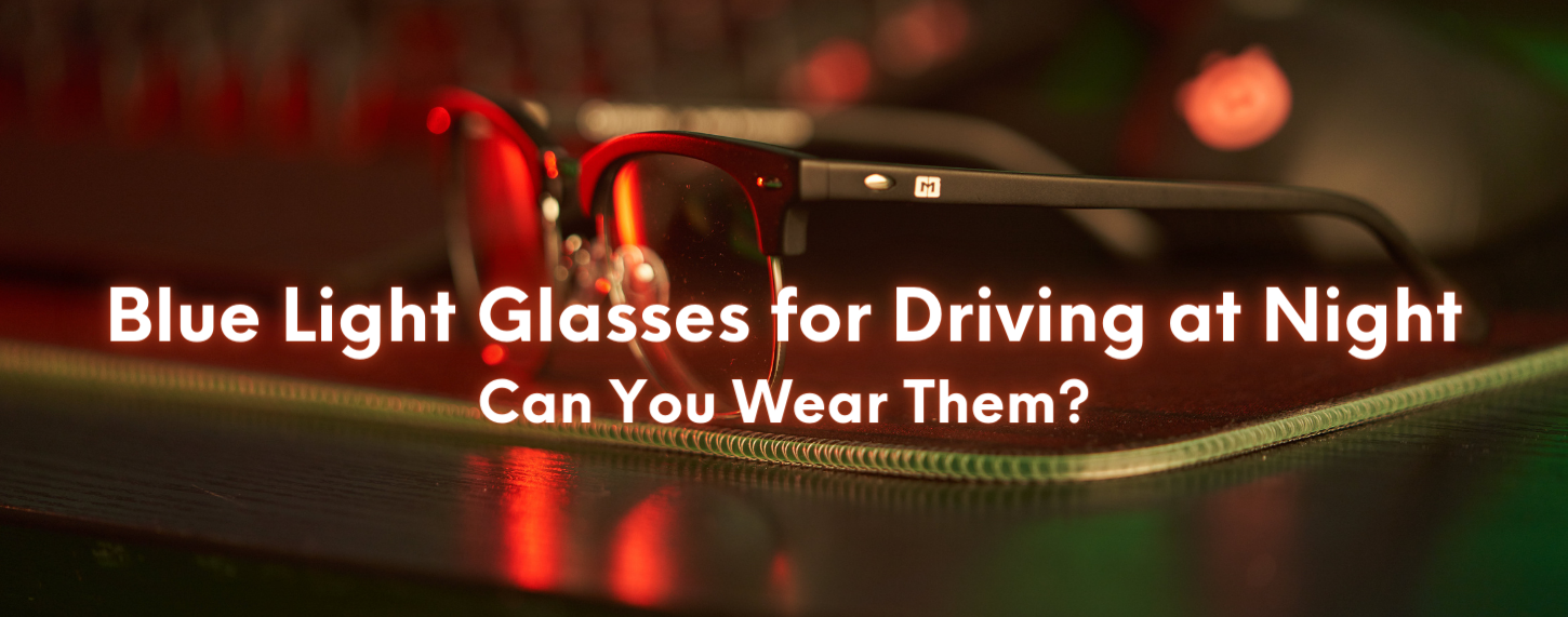 Blue Light Blocking Glasses for Driving at Night