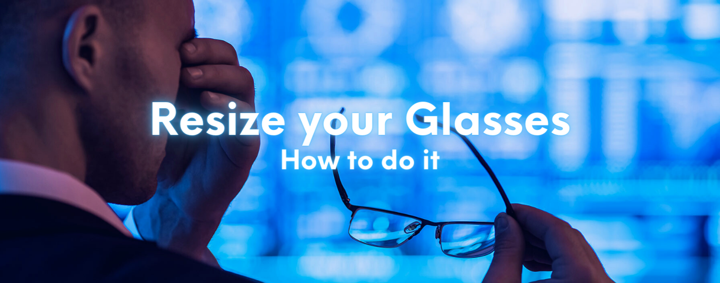 How to resize your glasses at home